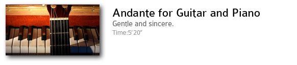 Andante for Guitar and Piano. Gentle and sincere. Time: 5'20"