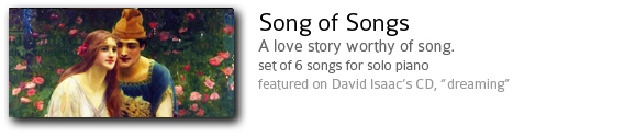 Song of Songs. A love story worthy of song. Featured on David Isaac's CD.