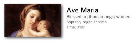 Ave Maria. Blessed art thou amongst women. Soprano solist, organ accomp.  Time: 3'00".